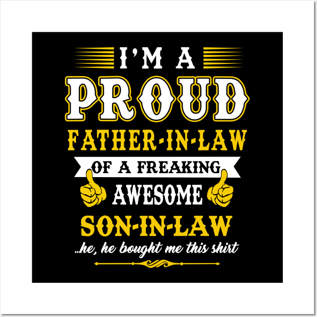 Im a pround father in law of a freaking awesome son in law yes he bought me this shirt Wall Art by vnsharetech